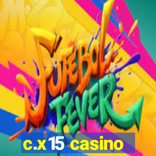 c.x15 casino